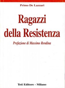 Documenti, lettere, testimonianze, diari: nel volume di De Lazzari le testimonianze dello straordinario apporto di giovani e ragazzi alla lotta di Liberazione